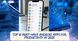 Top 10 Must-Have Android Apps for Productivity in 2025