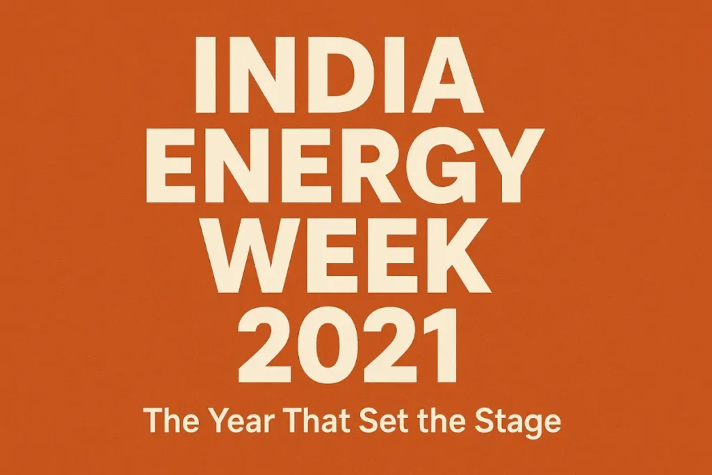 India Energy Week 2021 — Setting the stage (why 2021 matters)